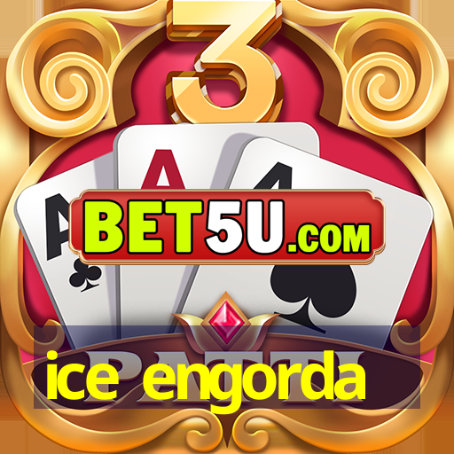 ice engorda